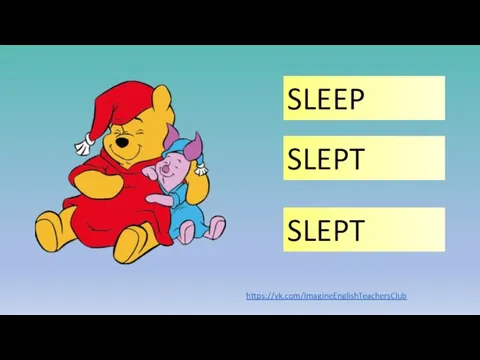 SLEEP SLEPT SLEPT https://vk.com/ImagineEnglishTeachersClub