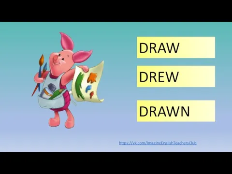 DRAW DRAWN DREW https://vk.com/ImagineEnglishTeachersClub