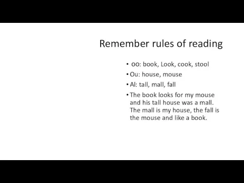 Remember rules of reading оо: book, Look, cook, stool Ou: house,