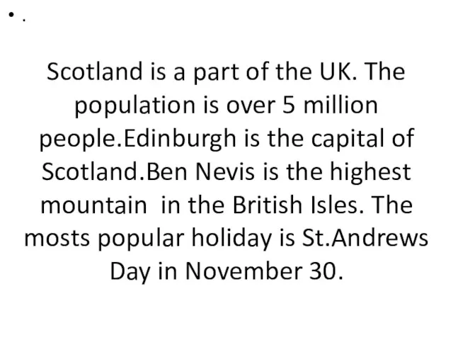 Scotland is a part of the UK. The population is over