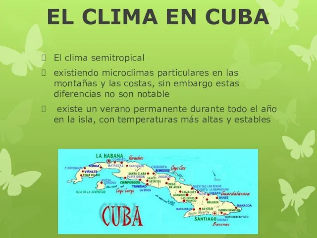 EL CLIMA EN CUBA El clima semitropical existiendo microclimas particulares en