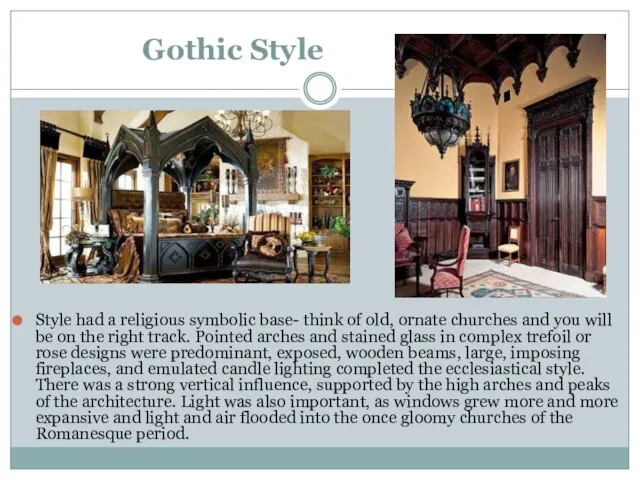 Gothic Style Style had a religious symbolic base- think of old,