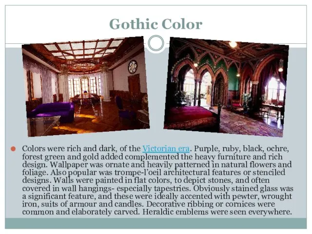 Gothic Color Colors were rich and dark, of the Victorian era.