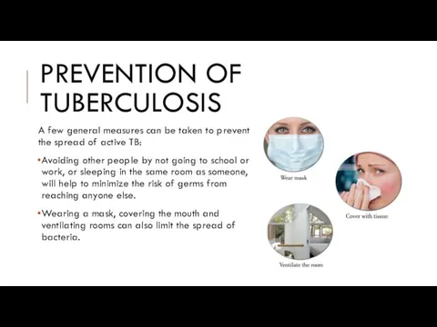 PREVENTION OF TUBERCULOSIS A few general measures can be taken to
