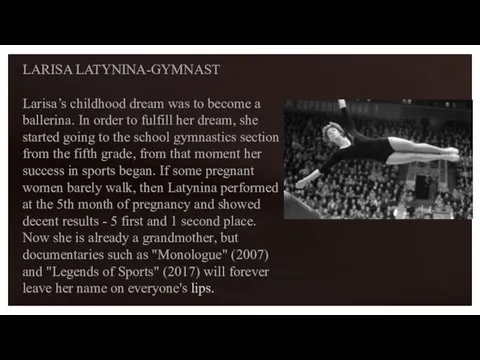 LARISA LATYNINA-GYMNAST Larisa’s childhood dream was to become a ballerina. In