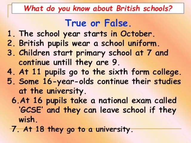 What do you know about British schools? True or False. The