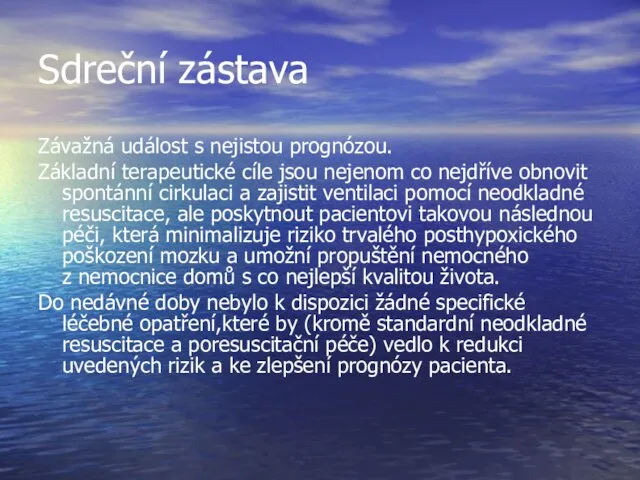 Sdreční zástava Závažná událost s nejistou prognózou. Základní terapeutické cíle jsou