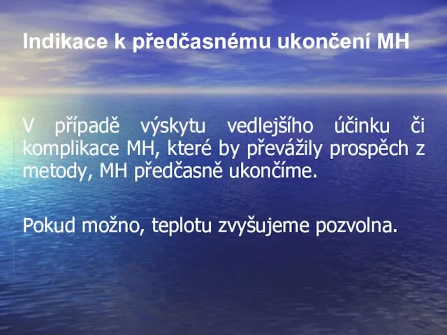 Indikace k předčasnému ukončení MH V případě výskytu vedlejšího účinku či