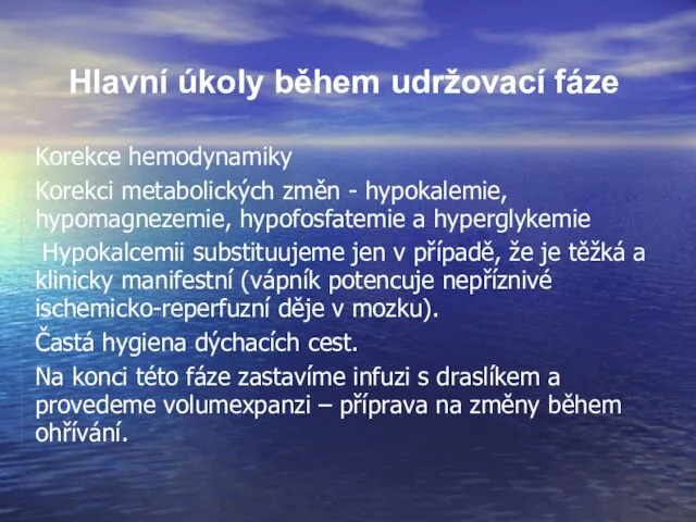 Hlavní úkoly během udržovací fáze Korekce hemodynamiky Korekci metabolických změn -