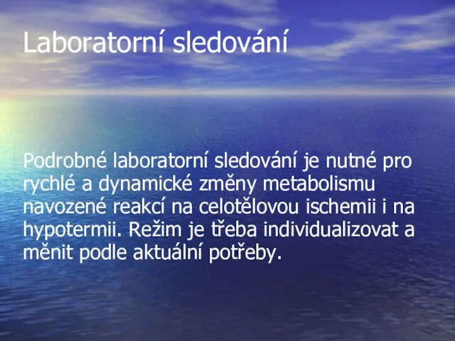 Laboratorní sledování Podrobné laboratorní sledování je nutné pro rychlé a dynamické