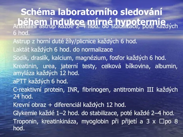 Schéma laboratorního sledování během indukce mírné hypotermie Arteriální astrup každé 2–4