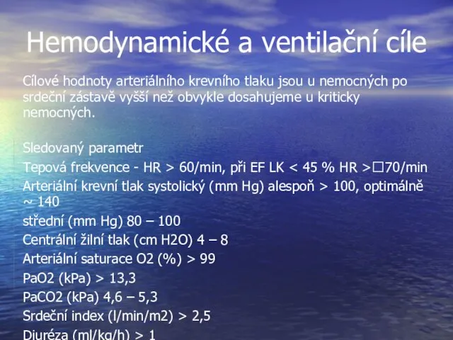 Hemodynamické a ventilační cíle Cílové hodnoty arteriálního krevního tlaku jsou u