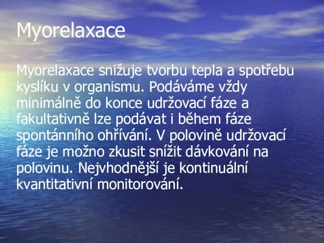 Myorelaxace Myorelaxace snižuje tvorbu tepla a spotřebu kyslíku v organismu. Podáváme