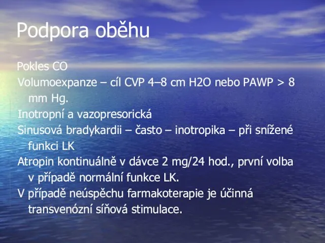 Podpora oběhu Pokles CO Volumoexpanze – cíl CVP 4–8 cm H2O