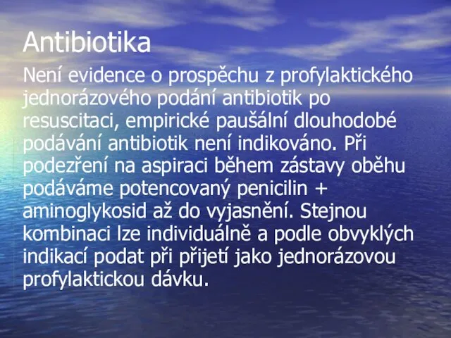 Antibiotika Není evidence o prospěchu z profylaktického jednorázového podání antibiotik po