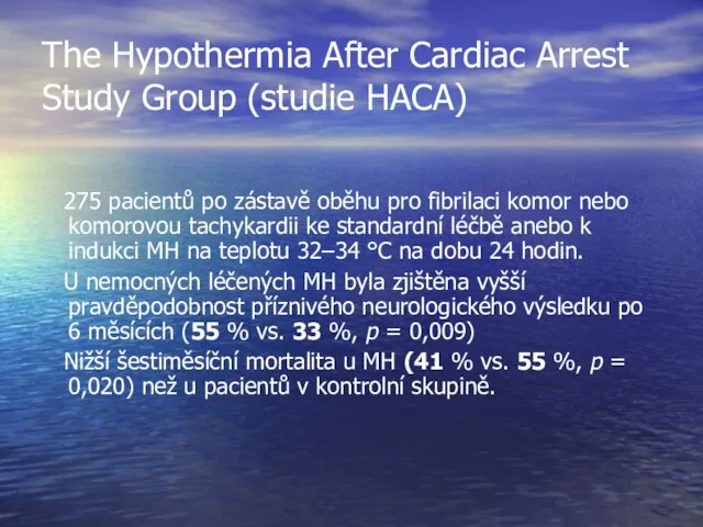 The Hypothermia After Cardiac Arrest Study Group (studie HACA) 275 pacientů