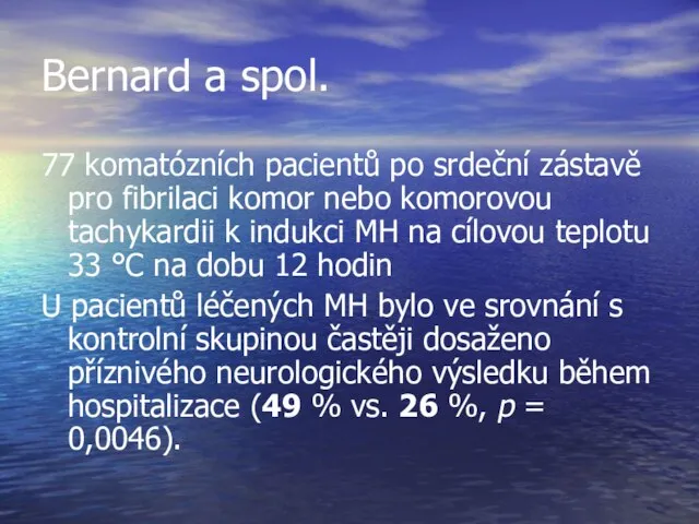 Bernard a spol. 77 komatózních pacientů po srdeční zástavě pro fibrilaci