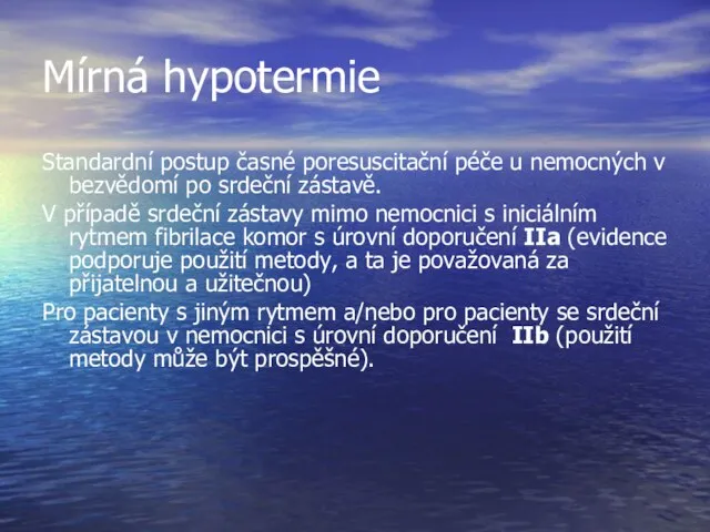 Mírná hypotermie Standardní postup časné poresuscitační péče u nemocných v bezvědomí