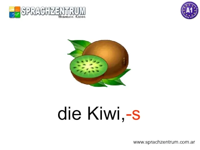 die Kiwi,-s www.sprachzentrum.com.ar