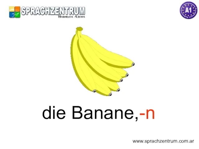 die Banane,-n www.sprachzentrum.com.ar