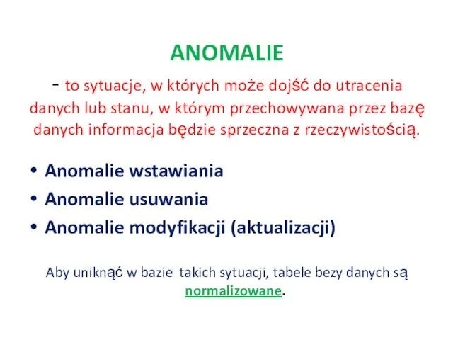 ANOMALIE - to sytuacje, w których może dojść do utracenia danych