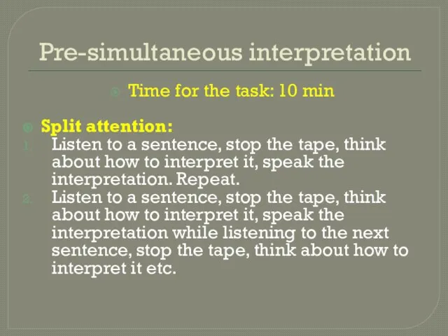 Pre-simultaneous interpretation Time for the task: 10 min Split attention: Listen