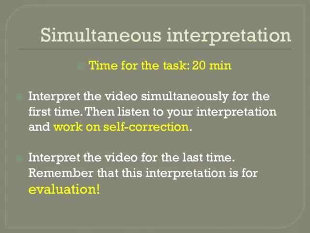 Simultaneous interpretation Time for the task: 20 min Interpret the video