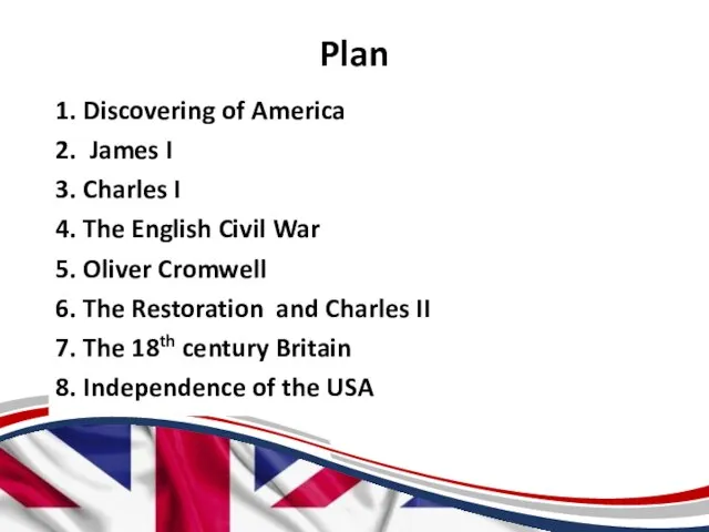 Plan 1. Discovering of America 2. James I 3. Charles I