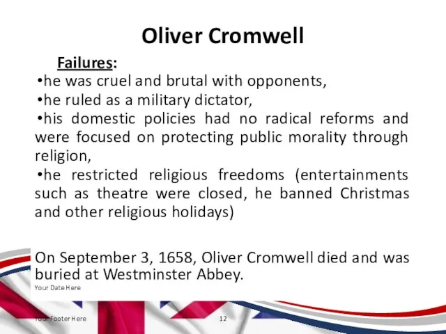Oliver Cromwell Failures: he was cruel and brutal with opponents, he