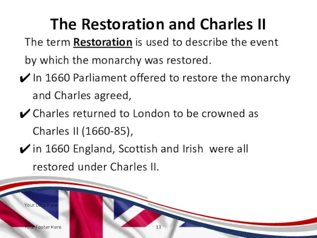 The Restoration and Charles II The term Restoration is used to