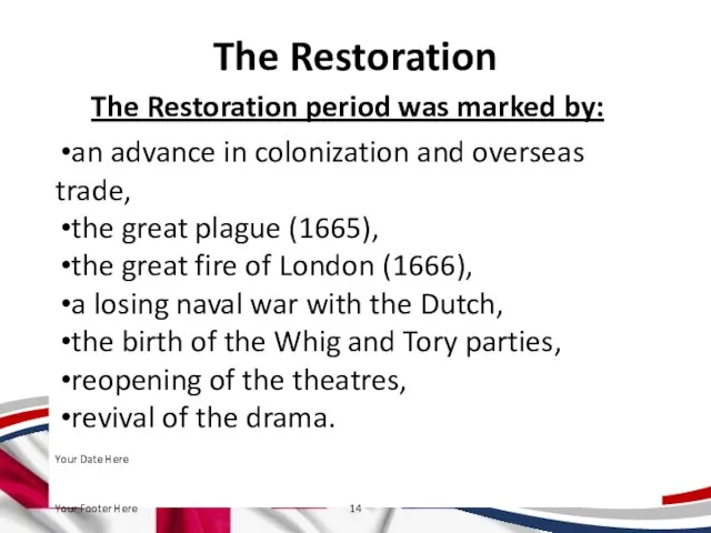 The Restoration The Restoration period was marked by: an advance in
