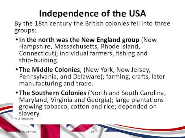 Independence of the USA By the 18th century the British colonies