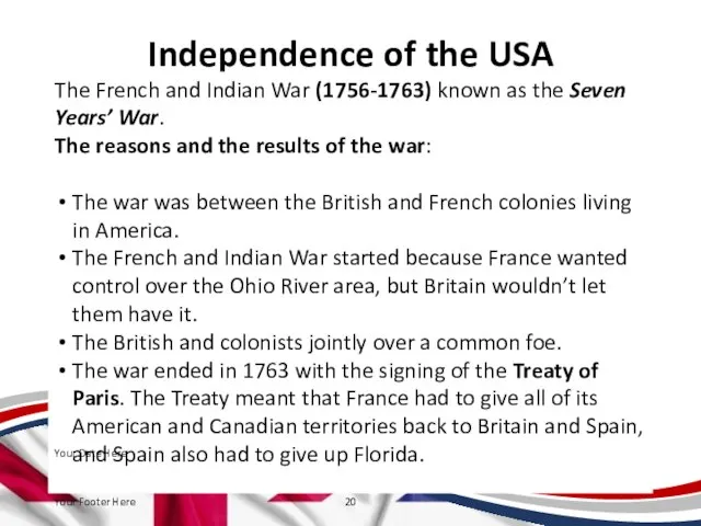 Independence of the USA The French and Indian War (1756-1763) known