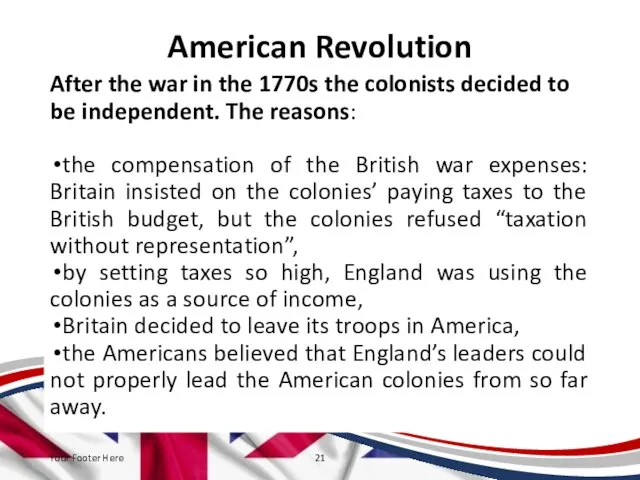 American Revolution After the war in the 1770s the colonists decided
