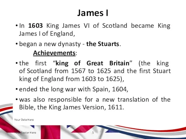James I In 1603 King James VI of Scotland became King