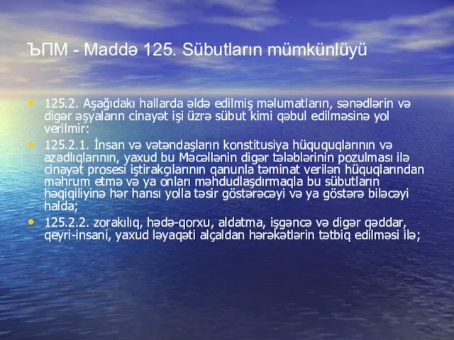 ЪПМ - Maddə 125. Sübutların mümkünlüyü 125.2. Aşağıdakı hallarda əldə edilmiş