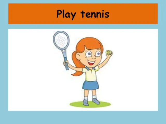 Play tennis