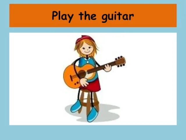 Play the guitar