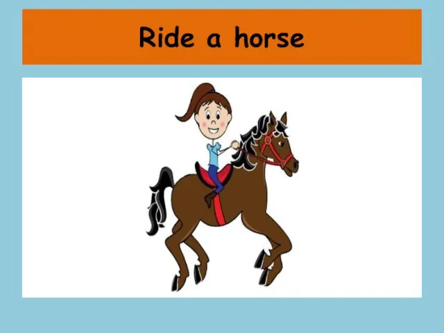 Ride a horse
