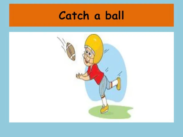 Catch a ball