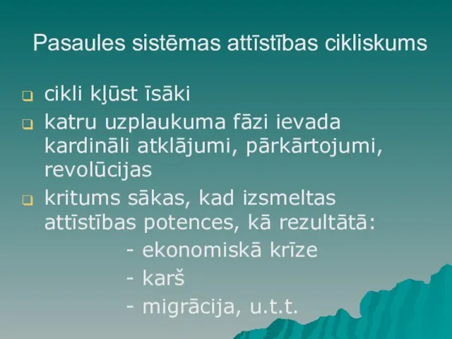 Pasaules sistēmas attīstības cikliskums cikli kļūst īsāki katru uzplaukuma fāzi ievada