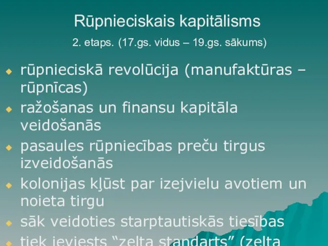 Rūpnieciskais kapitālisms 2. etaps. (17.gs. vidus – 19.gs. sākums) rūpnieciskā revolūcija