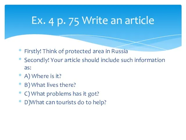 Ex. 4 p. 75 Write an article Firstly! Think of protected