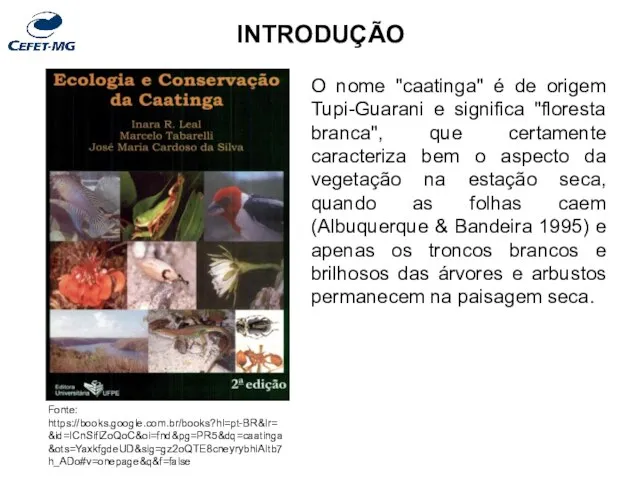 INTRODUÇÃO O nome "caatinga" é de origem Tupi-Guarani e significa "floresta
