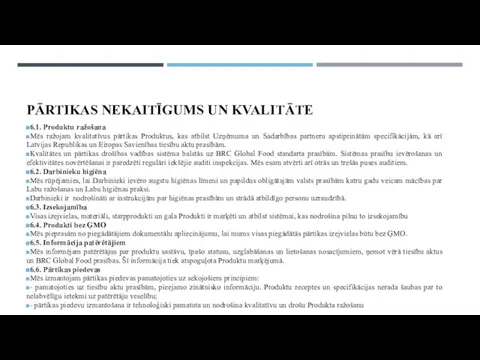 PĀRTIKAS NEKAITĪGUMS UN KVALITĀTE 6.1. Produktu ražošana Mēs ražojam kvalitatīvus pārtikas