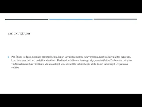 CITI JAUTĀJUMI Par Ētikas kodeksā noteikto pamatprincipu, kā arī uzvedības normu