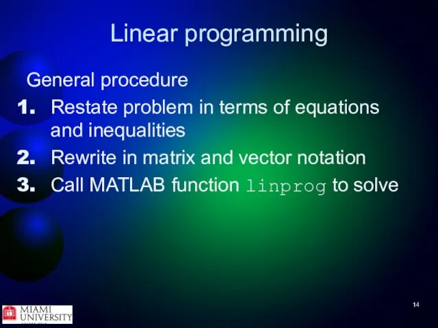 Linear programming General procedure Restate problem in terms of equations and