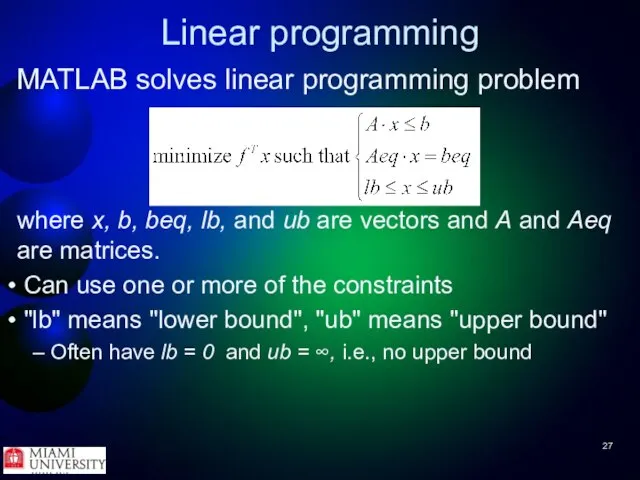 Linear programming MATLAB solves linear programming problem where x, b, beq,