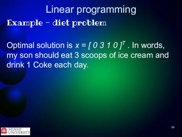 Linear programming Example - diet problem Optimal solution is x =