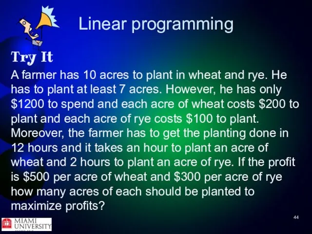 Linear programming Try It A farmer has 10 acres to plant